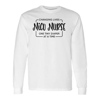 Nicu Nurse One Diaper At A Time Nicu Nurse Nurselife Long Sleeve T-Shirt T-Shirt | Mazezy