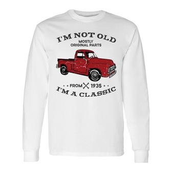 Im Not Old Im Classic Truck Car Since 1935 Long Sleeve T-Shirt - Thegiftio UK