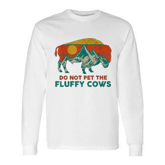Do Not Pet The Fluffy Cows Bison National Park Long Sleeve T-Shirt - Thegiftio UK