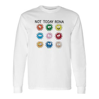 Not Today Rona Long Sleeve T-Shirt T-Shirt | Mazezy