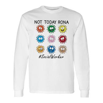 Not Today Rona Social Worker Long Sleeve T-Shirt T-Shirt | Mazezy