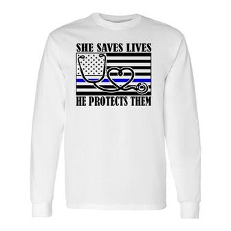 Nurses Thin Blue Line She Saves Lives He Protects Them Long Sleeve T-Shirt T-Shirt | Mazezy