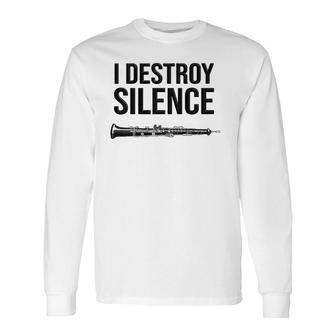 Oboe I Destroy Silence Oboist Oboe Long Sleeve T-Shirt | Mazezy