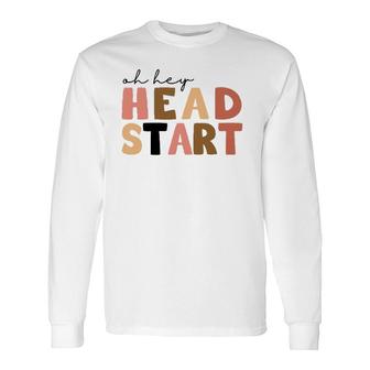 Oh Hey Head Start Teacher Long Sleeve T-Shirt T-Shirt | Mazezy