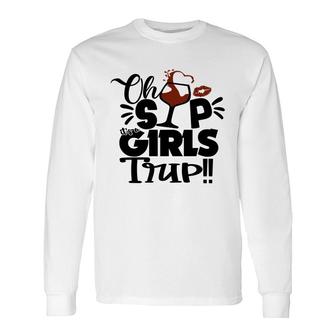 Oh Sip It Is A Girls Trip Long Sleeve T-Shirt - Thegiftio UK
