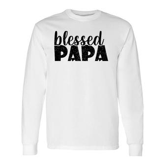 Papa Grandpa Proud New Dad Blessed Papa Father's Day Long Sleeve T-Shirt T-Shirt | Mazezy