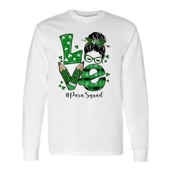 Para Squad Teacher Messy Bun Life Happy St Patrick's Day Long Sleeve T-Shirt T-Shirt | Mazezy
