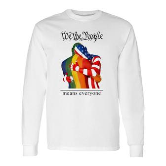 We The People Means Everyone Lgbt Gay Pride American Flag Long Sleeve T-Shirt T-Shirt | Mazezy