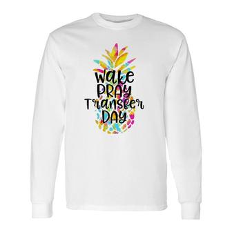 Pineapple Infertility Wake Pray Transfer Day Ivf Shots V-Neck Long Sleeve T-Shirt T-Shirt | Mazezy