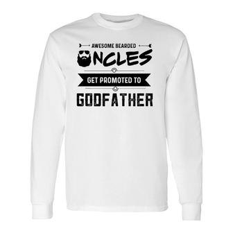 Promoted To Godfather Bearded Uncle Long Sleeve T-Shirt T-Shirt | Mazezy