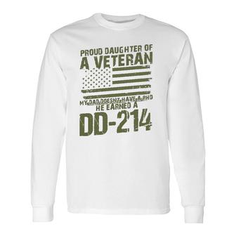 Proud Daughter Of A Veteran My Dad Doesn't Have A Phd Dd214 Ver2 Long Sleeve T-Shirt T-Shirt | Mazezy