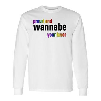 Proud And WanNabe Your Lover For Lesbian Gay Pride Lgbt Long Sleeve T-Shirt T-Shirt | Mazezy