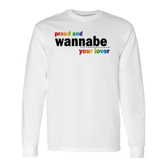 Proud And Wannabe Your Lover For Lesbian Gay Pride Lgbt Long Sleeve T-Shirt T-Shirt | Mazezy