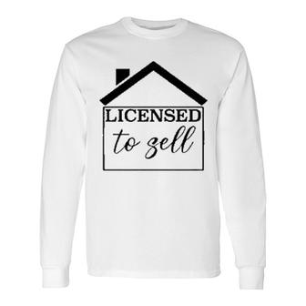Real Estate Graduate Licensed To Sell Long Sleeve T-Shirt T-Shirt | Mazezy