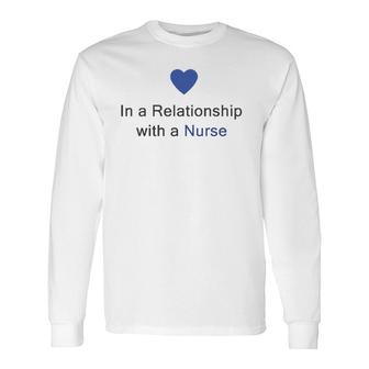 In A Relationship With A Nurse Status Update Long Sleeve T-Shirt T-Shirt | Mazezy