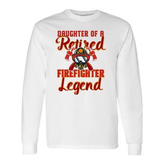 Retired Firefighter Daughter Product Fireman Party Tee Long Sleeve T-Shirt T-Shirt | Mazezy