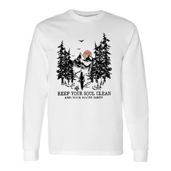 Retro Hiking Camping Keep Your Soul Clean & Your Boots Dirty Long Sleeve T-Shirt T-Shirt | Mazezy