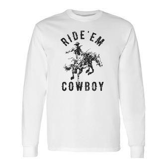 Ride Em Cowboy Cowgirl Rodeo Saying Cute Graphic V2 Long Sleeve T-Shirt - Thegiftio UK