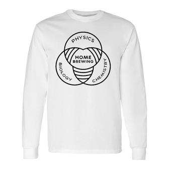 Science Of Homebrewing Physics Biology Chemistry Long Sleeve T-Shirt T-Shirt | Mazezy