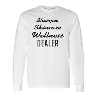 Shampoo Skincare Wellness Dealer Skin Esthetician Long Sleeve T-Shirt T-Shirt | Mazezy