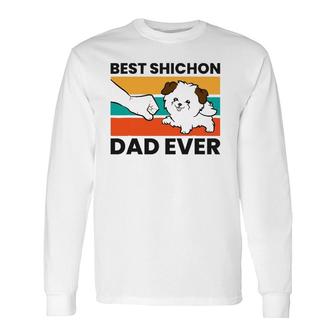 Shichon Dog Owner Best Shichon Dad Ever Long Sleeve T-Shirt T-Shirt | Mazezy