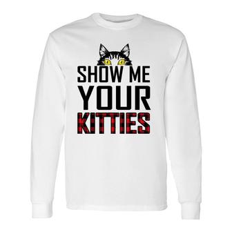 Show Me Your Kitties Cat Lover Red Plaid Long Sleeve T-Shirt T-Shirt | Mazezy
