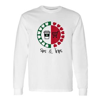 Sips And Trips Coffee Sips And Shopping Trips Long Sleeve T-Shirt - Thegiftio UK
