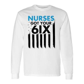 I Got Your Six Nurse Nurses Got Your 6Ix Back Long Sleeve T-Shirt T-Shirt | Mazezy
