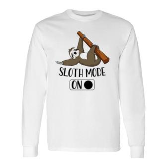 Sloth Mode On Cute Lazy Napping Sloth Long Sleeve T-Shirt T-Shirt | Mazezy