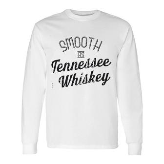 Smooth As Tennessee Whiskey Long Sleeve T-Shirt | Mazezy