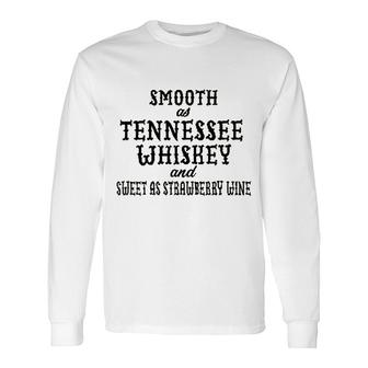 Smooth As Tennessee Whiskey Simple Long Sleeve T-Shirt | Mazezy