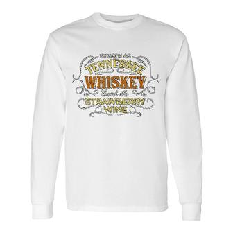 Smooth As Tennessee Whiskey Sweet As Strawberry Wine Long Sleeve T-Shirt T-Shirt | Mazezy
