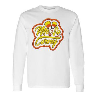 Me So Corny Candy Corn Halloween Long Sleeve T-Shirt T-Shirt | Mazezy