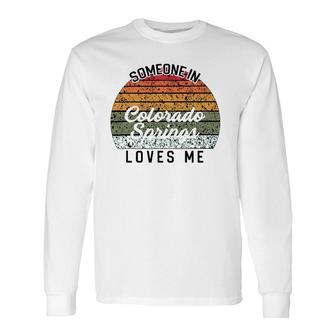 Someone In Colorado Springs Loves Me Usa Travel Long Sleeve T-Shirt T-Shirt | Mazezy CA