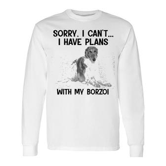 Sorry I Cant I Have Plans With My Borzoi Long Sleeve T-Shirt | Mazezy