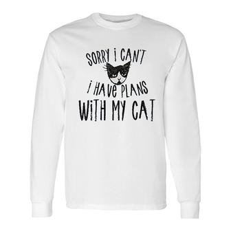 Sorry I Cant I Have Plans With My Cat Long Sleeve T-Shirt T-Shirt | Mazezy