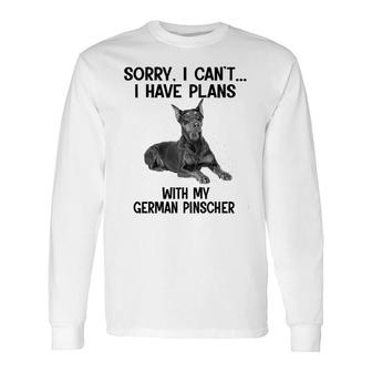 Sorry I Cant I Have Plans With My German Pinscher Long Sleeve T-Shirt | Mazezy