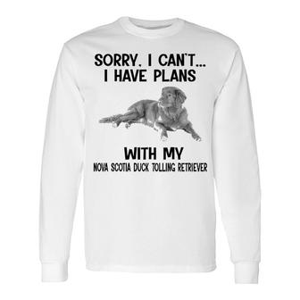 Sorry I Cant I Have Plans With My Nova Scotia Duck Tolling Retriever Long Sleeve T-Shirt T-Shirt | Mazezy