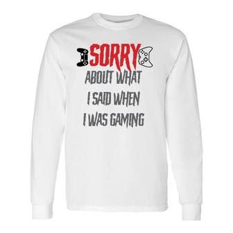 Sorry About What I Said Long Sleeve T-Shirt T-Shirt | Mazezy