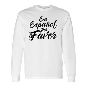 Spanish Teacher Maestra En Espanol Por Favor Long Sleeve T-Shirt T-Shirt | Mazezy
