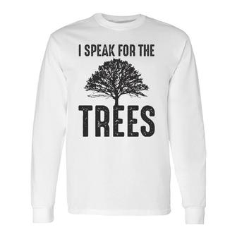 I Speak For The Trees Earth Day 2021 Ver2 Long Sleeve T-Shirt T-Shirt | Mazezy CA