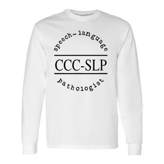 Speech Language Pathologist For Ccc Slp Therapist Long Sleeve T-Shirt T-Shirt | Mazezy
