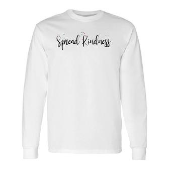 Spread Kindness Blooming Flowers Positive Message Long Sleeve T-Shirt T-Shirt | Mazezy