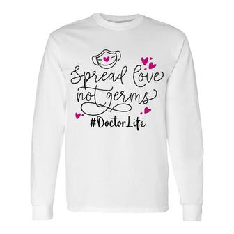 Spread Love Not Germs Doctor Long Sleeve T-Shirt | Mazezy