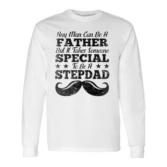 Step Dad Father Day Any Man Can Be A Father Stepdad Long Sleeve T-Shirt T-Shirt | Mazezy