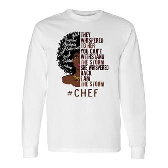 I Am The Storm Chef Apparel African American Long Sleeve T-Shirt T-Shirt | Mazezy AU
