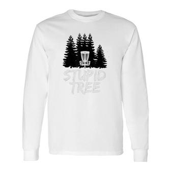 Stupid Tree Disc Golf Classic Long Sleeve T-Shirt T-Shirt | Mazezy