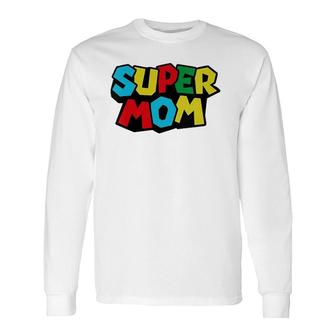 Super Dad & Mommy Tee Mom, Mommy Or Mother's Day Long Sleeve T-Shirt T-Shirt | Mazezy