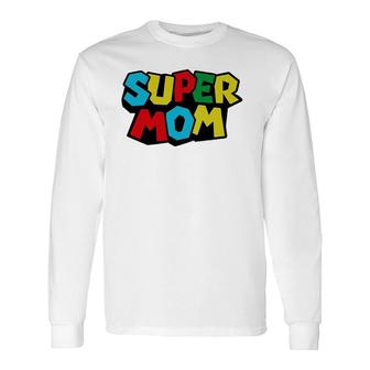 Super Dad & Mommy Tee Mom, Mommy Or Mother's Day Long Sleeve T-Shirt T-Shirt | Mazezy