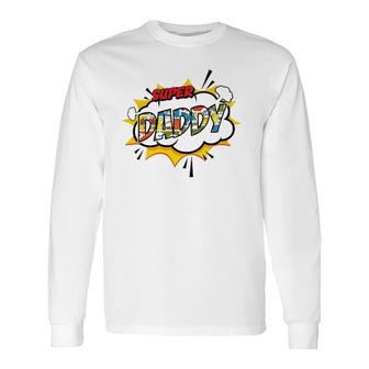 Super Daddy Comic Style For Your Dad Long Sleeve T-Shirt T-Shirt | Mazezy